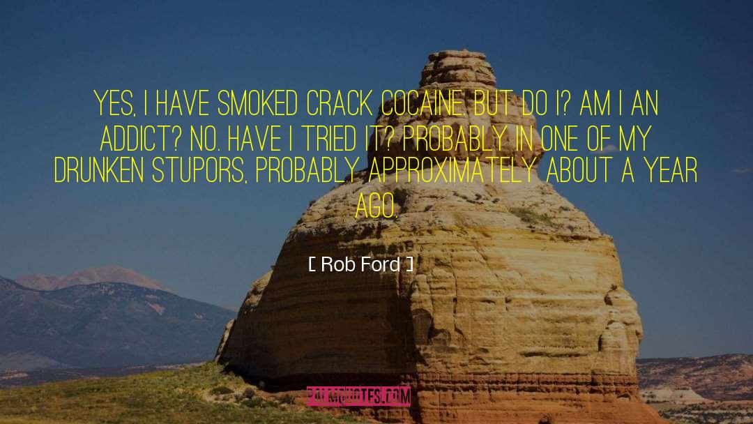 Rob Ford Quotes: Yes, I have smoked crack