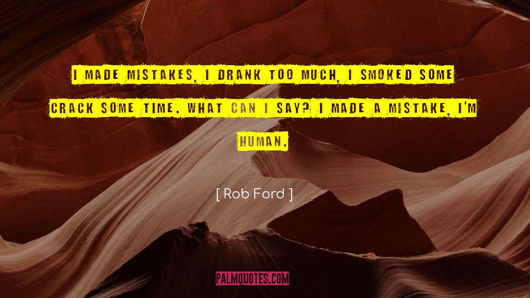 Rob Ford Quotes: I made mistakes, I drank