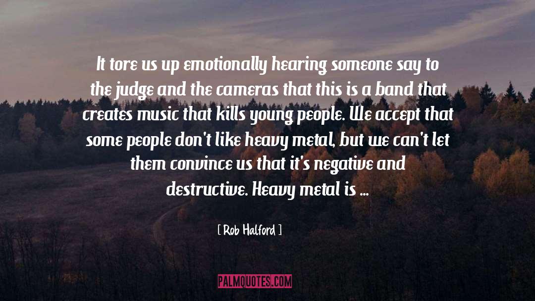 Rob Halford Quotes: It tore us up emotionally