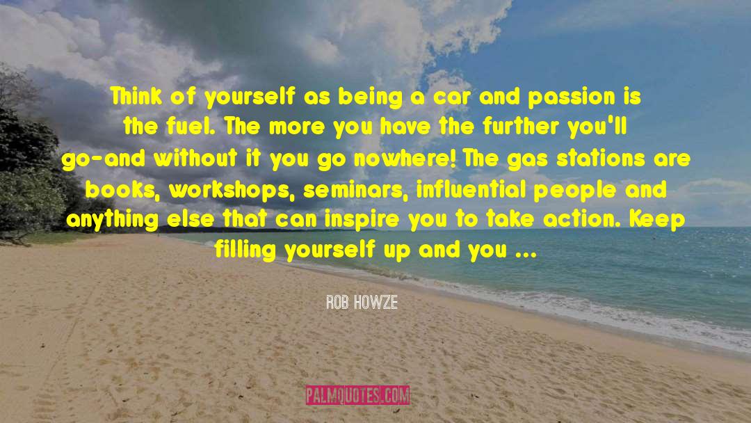 Rob Howze Quotes: Think of yourself as being