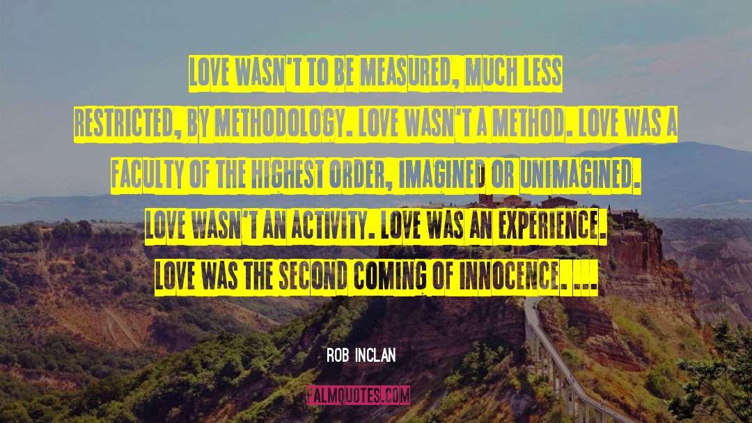 Rob Inclan Quotes: Love wasn't to be measured,
