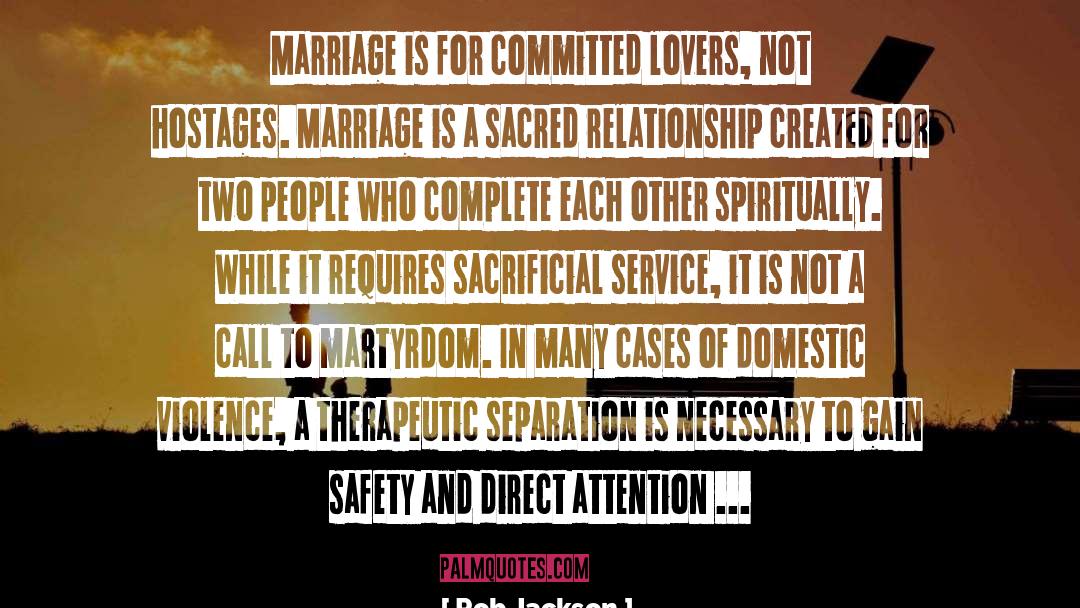 Rob Jackson Quotes: Marriage is for committed lovers,