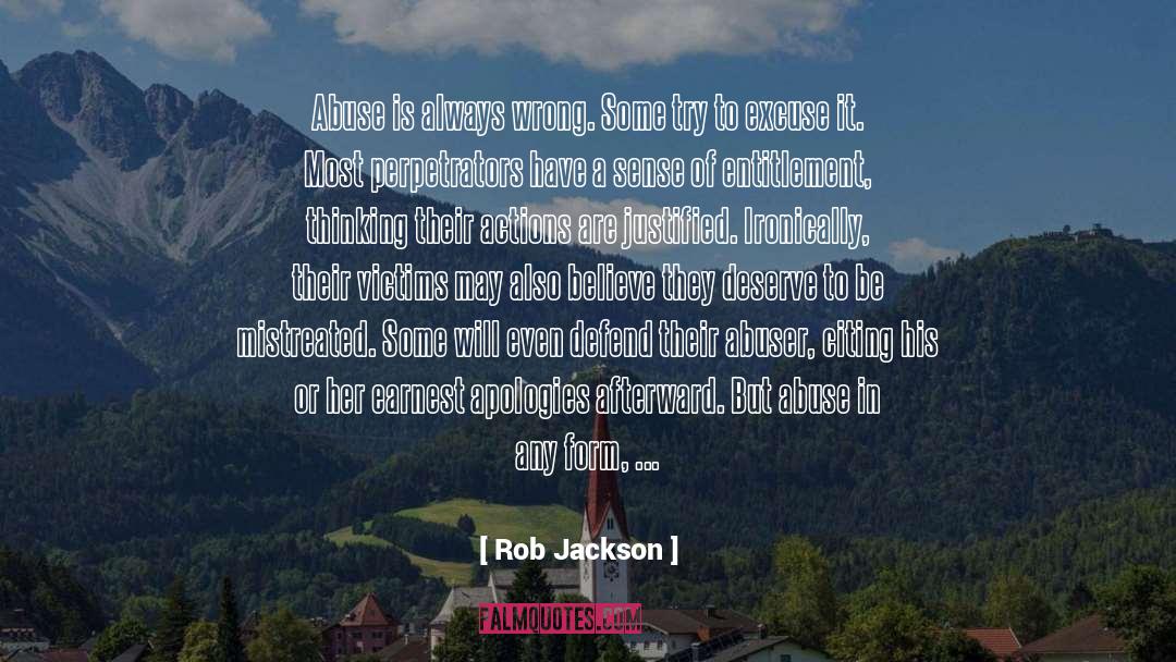 Rob Jackson Quotes: Abuse is always wrong. Some