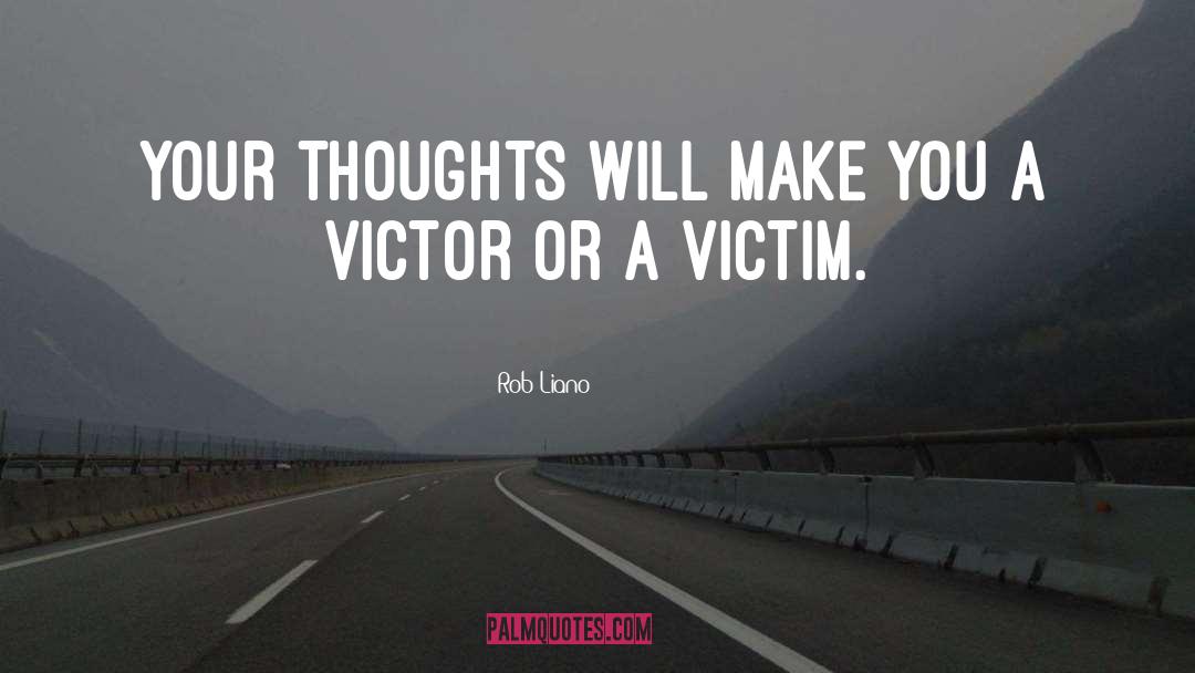 Rob Liano Quotes: Your thoughts will make you