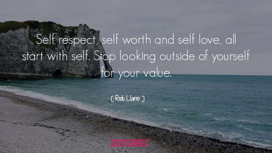 Rob Liano Quotes: Self respect, self worth and