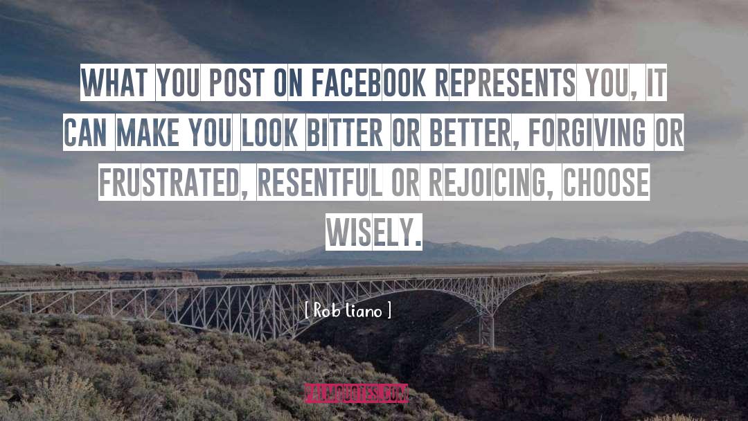 Rob Liano Quotes: What you post on Facebook