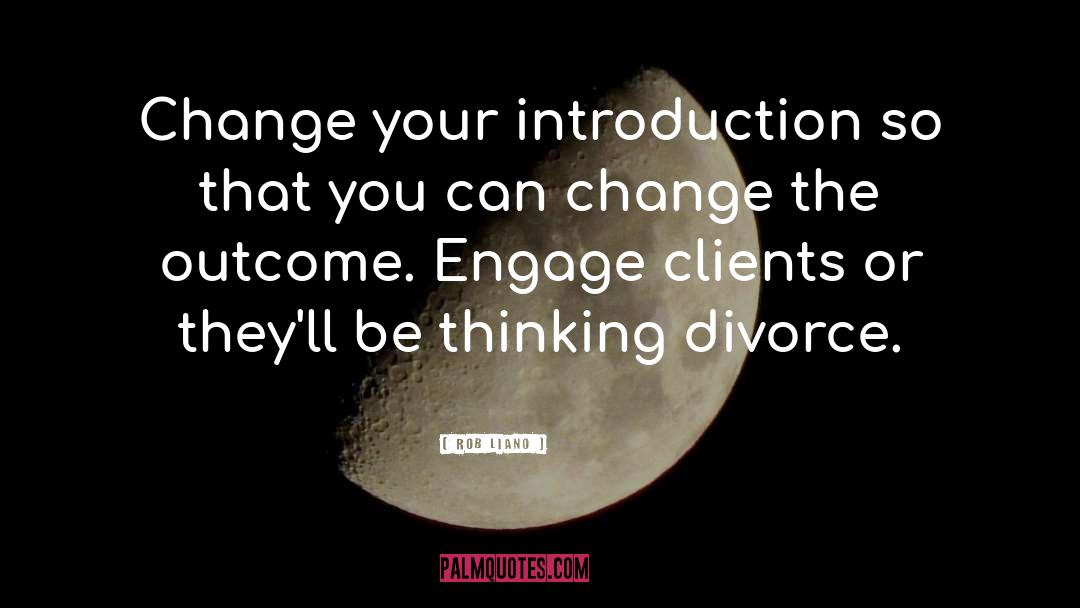 Rob Liano Quotes: Change your introduction so that