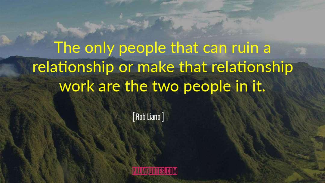 Rob Liano Quotes: The only people that can