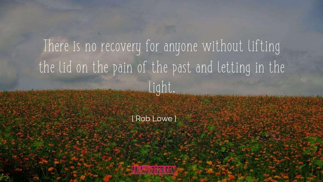 Rob Lowe Quotes: There is no recovery for