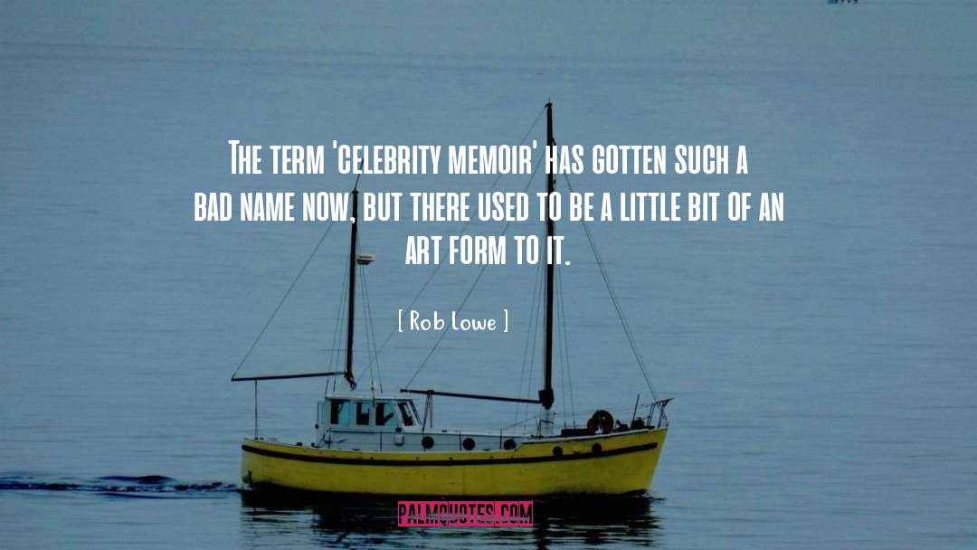 Rob Lowe Quotes: The term 'celebrity memoir' has