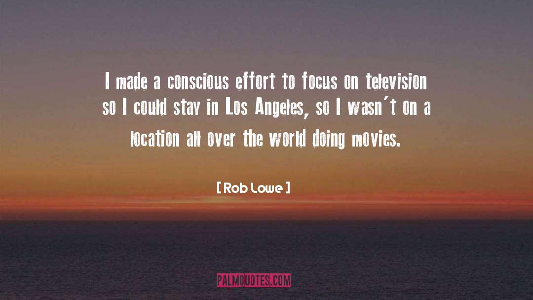 Rob Lowe Quotes: I made a conscious effort