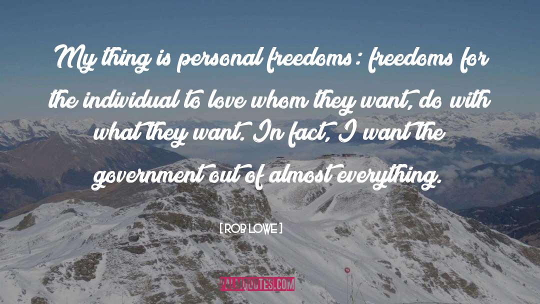 Rob Lowe Quotes: My thing is personal freedoms: