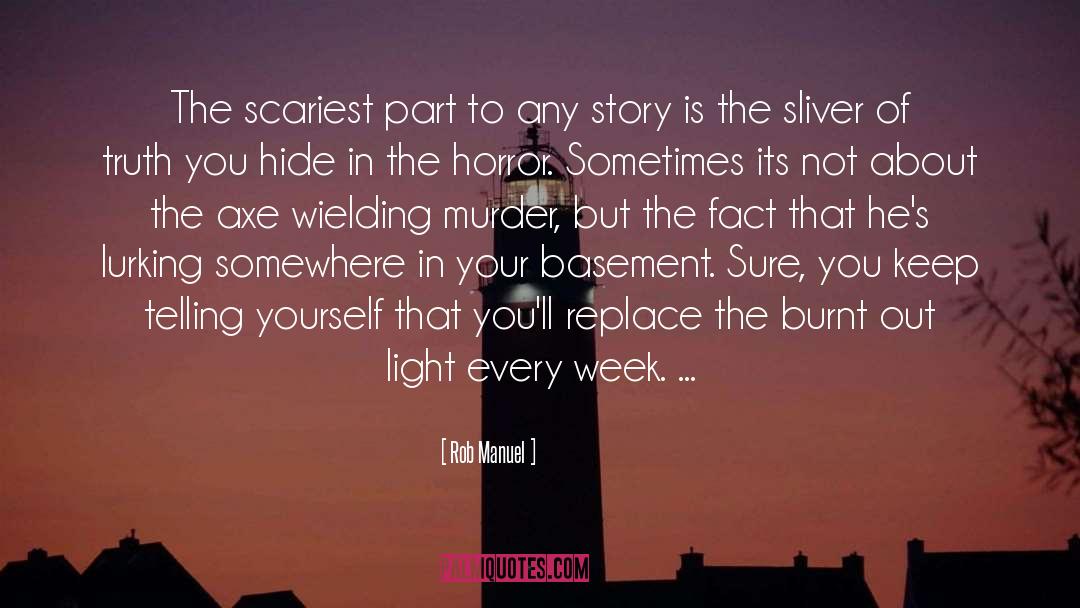 Rob Manuel Quotes: The scariest part to any