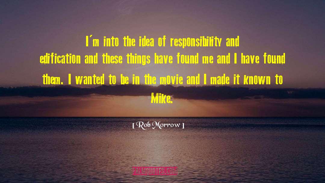 Rob Morrow Quotes: I'm into the idea of