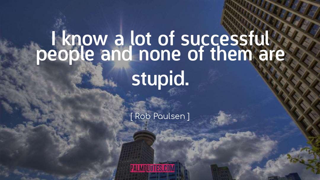 Rob Paulsen Quotes: I know a lot of