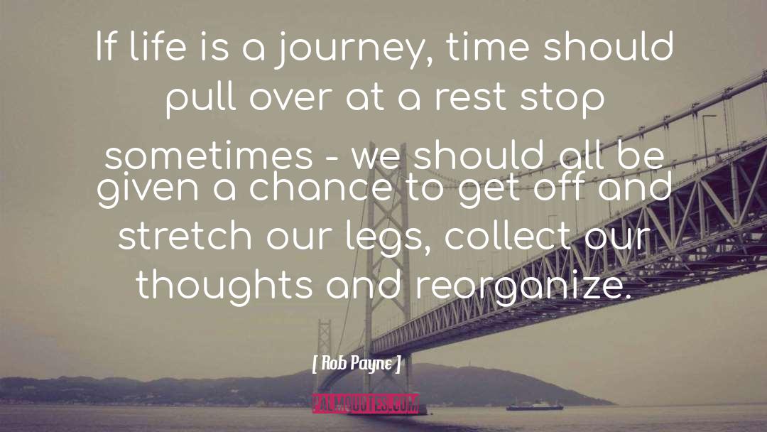 Rob Payne Quotes: If life is a journey,