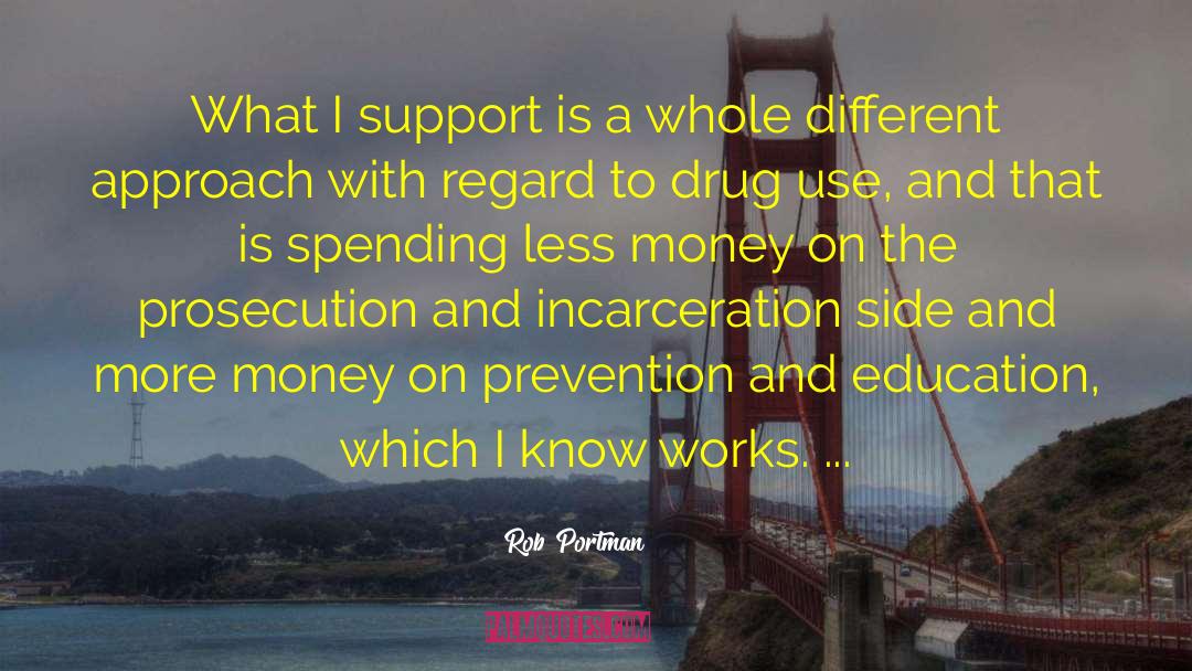 Rob Portman Quotes: What I support is a