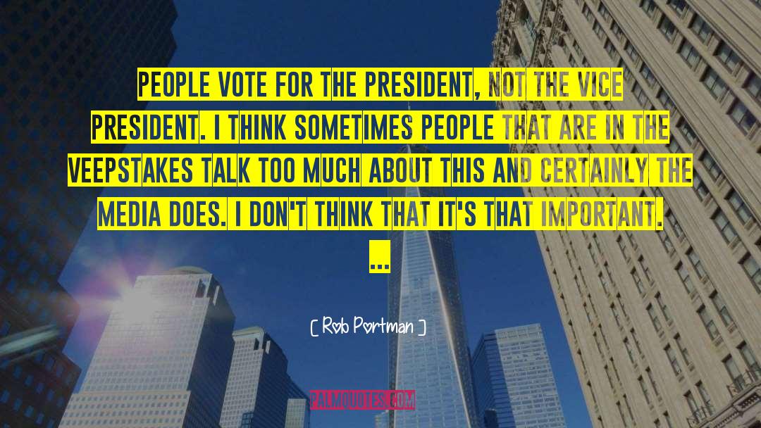 Rob Portman Quotes: People vote for the president,