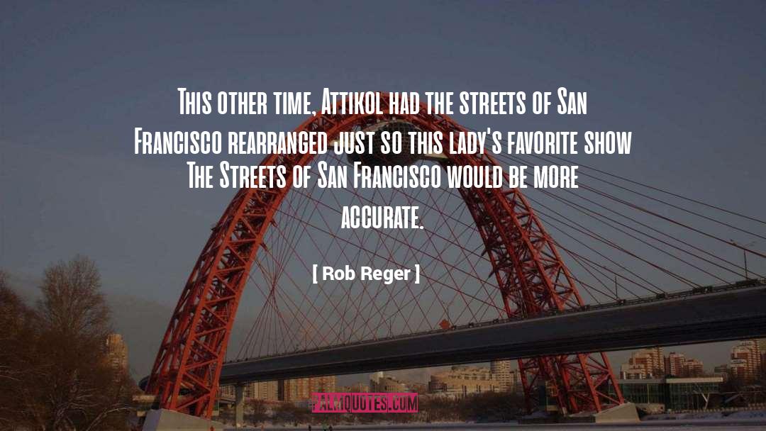 Rob Reger Quotes: This other time, Attikol had