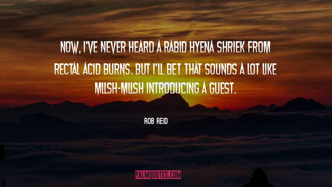 Rob Reid Quotes: Now, I've never heard a