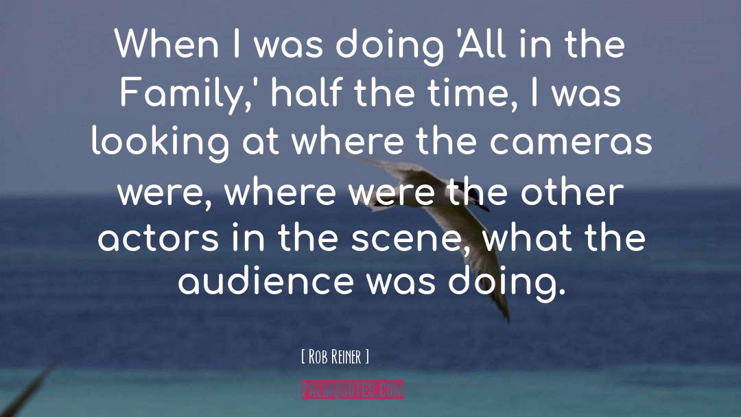 Rob Reiner Quotes: When I was doing 'All