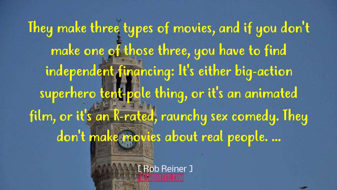 Rob Reiner Quotes: They make three types of