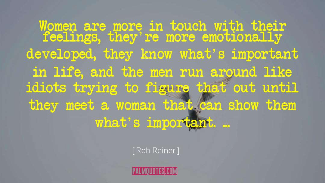 Rob Reiner Quotes: Women are more in touch