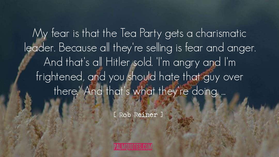 Rob Reiner Quotes: My fear is that the