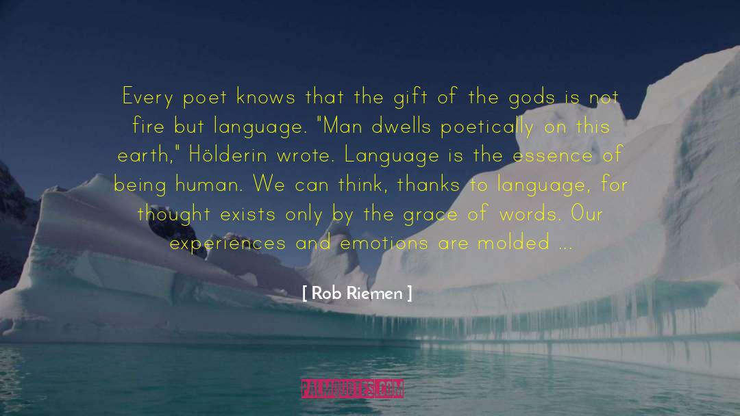 Rob Riemen Quotes: Every poet knows that the