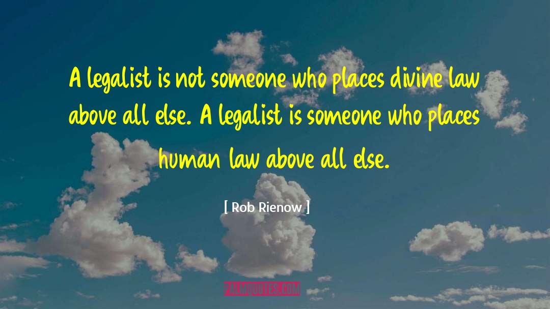 Rob Rienow Quotes: A legalist is not someone