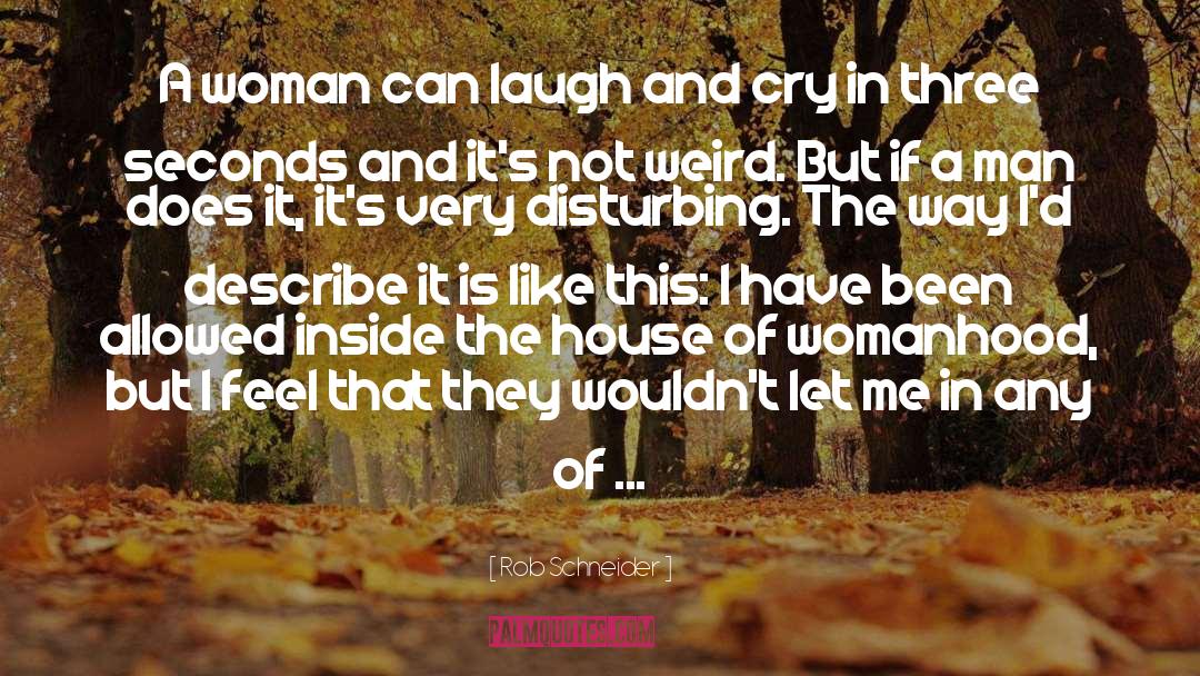 Rob Schneider Quotes: A woman can laugh and