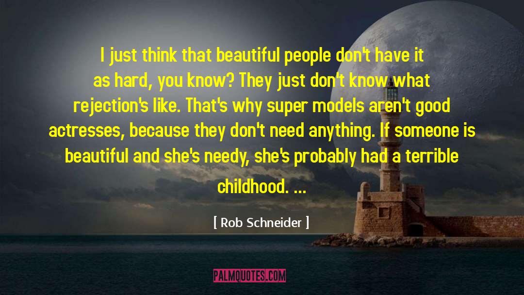 Rob Schneider Quotes: I just think that beautiful