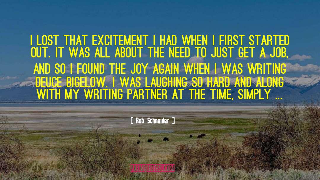 Rob Schneider Quotes: I lost that excitement I