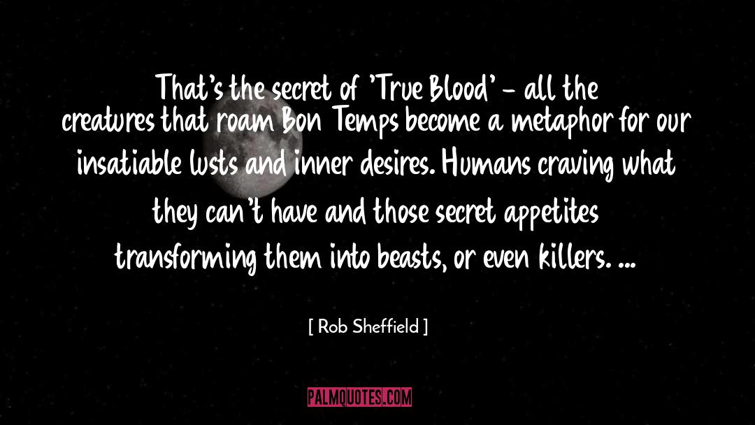 Rob Sheffield Quotes: That's the secret of 'True