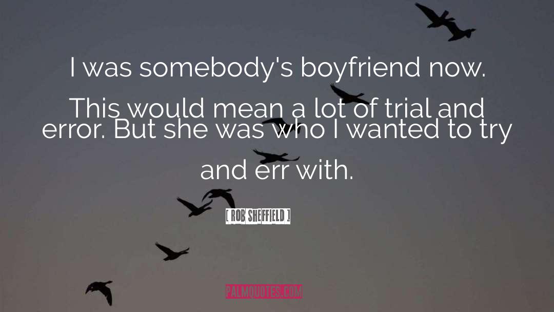 Rob Sheffield Quotes: I was somebody's boyfriend now.