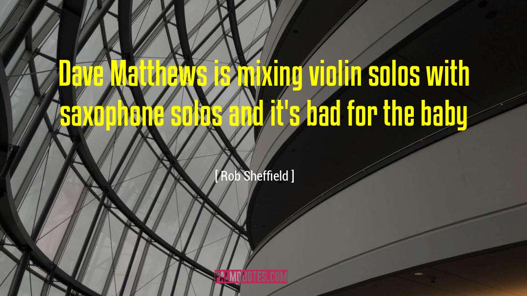 Rob Sheffield Quotes: Dave Matthews is mixing violin