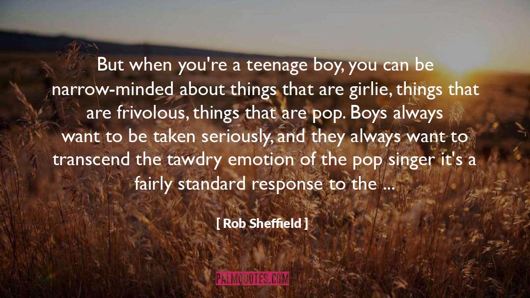 Rob Sheffield Quotes: But when you're a teenage