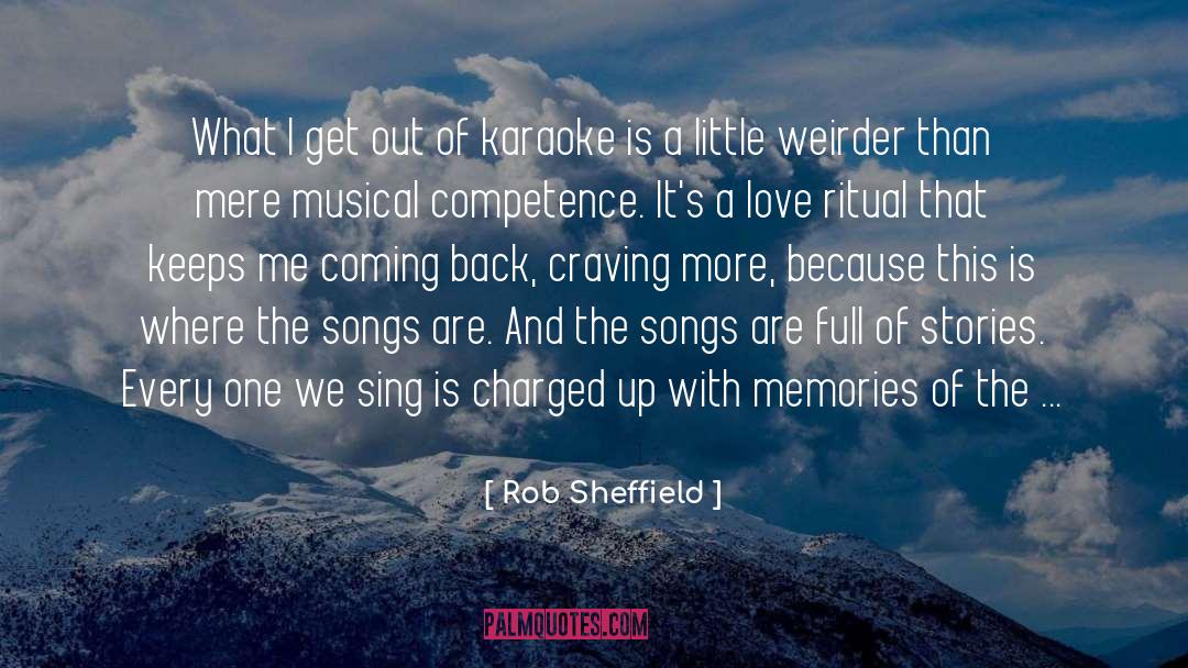 Rob Sheffield Quotes: What I get out of