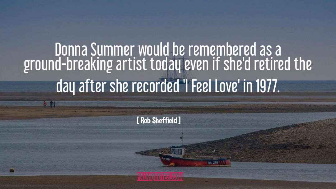 Rob Sheffield Quotes: Donna Summer would be remembered