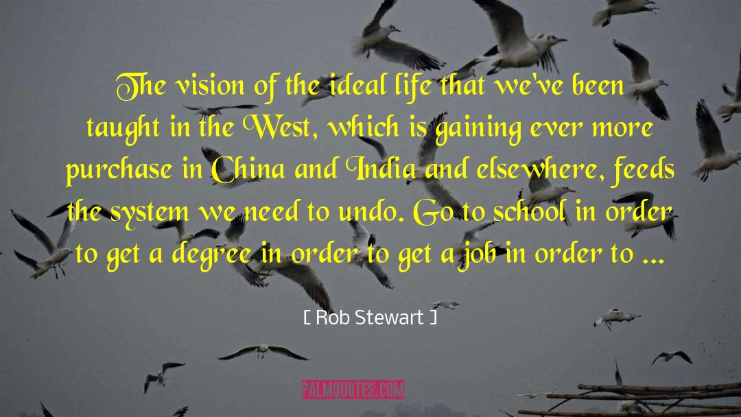 Rob Stewart Quotes: The vision of the ideal