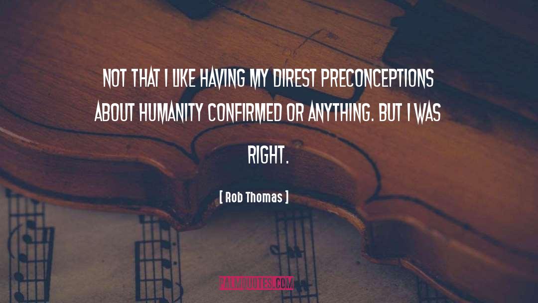 Rob Thomas Quotes: Not that I like having