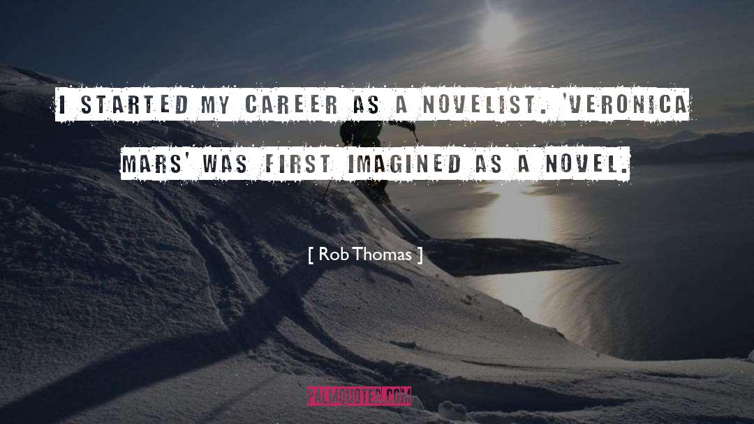 Rob Thomas Quotes: I started my career as
