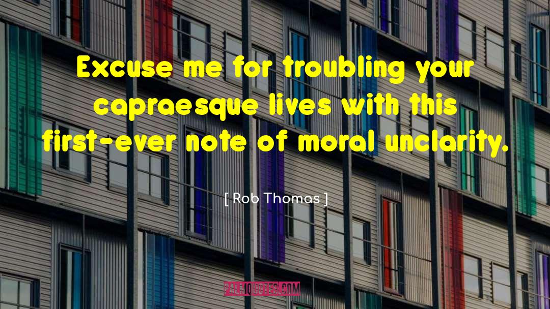 Rob Thomas Quotes: Excuse me for troubling your