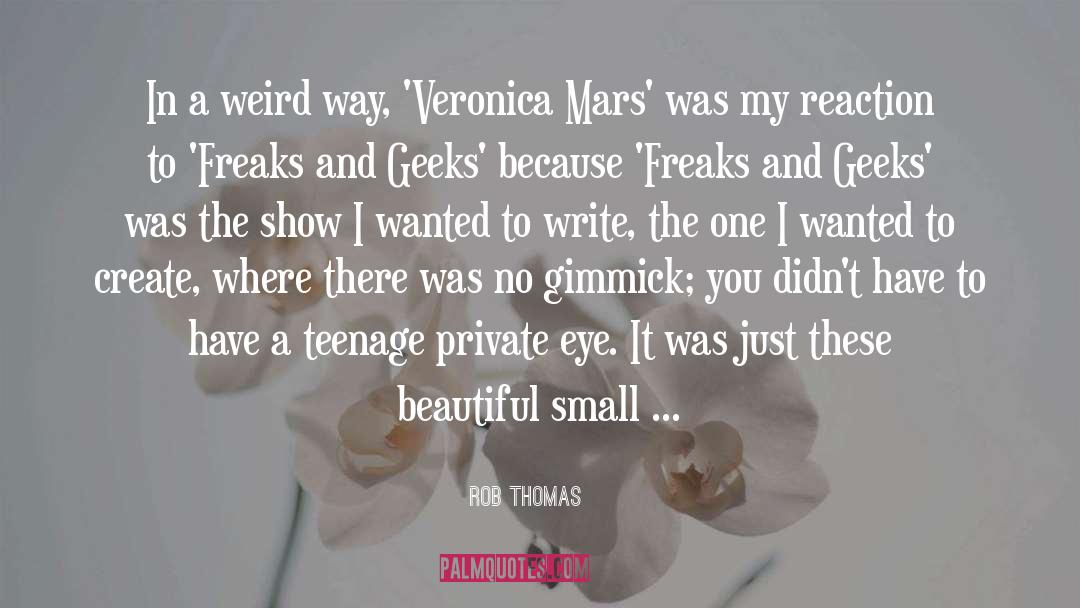 Rob Thomas Quotes: In a weird way, 'Veronica