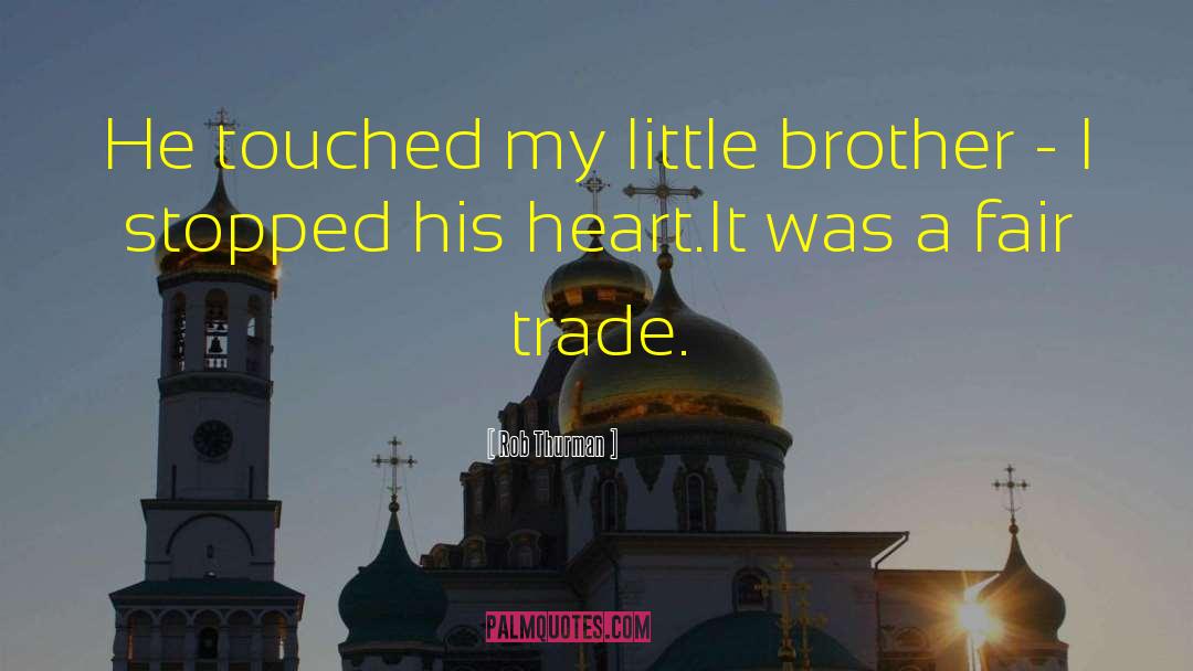 Rob Thurman Quotes: He touched my little brother