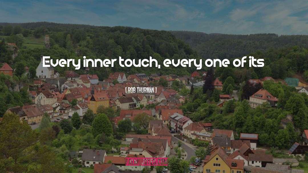 Rob Thurman Quotes: Every inner touch, every one