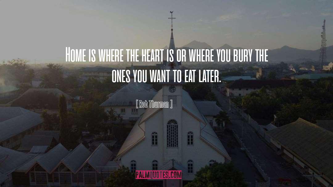 Rob Thurman Quotes: Home is where the heart