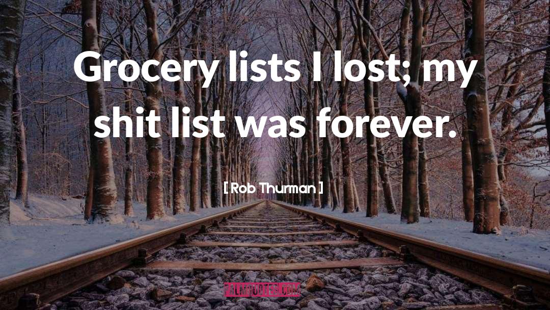 Rob Thurman Quotes: Grocery lists I lost; my