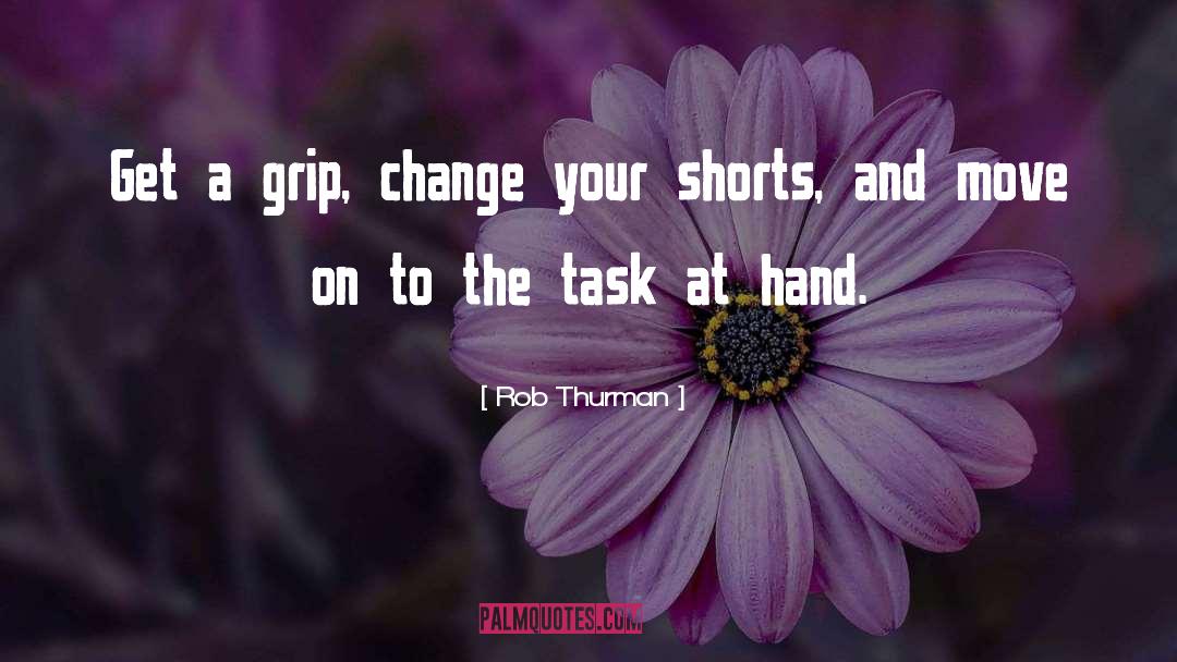 Rob Thurman Quotes: Get a grip, change your