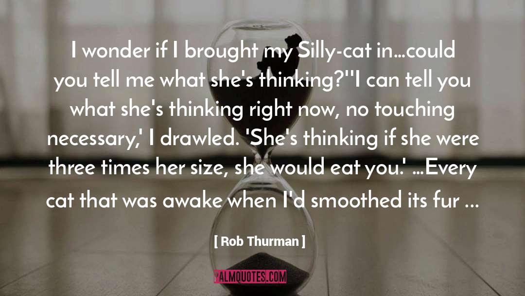 Rob Thurman Quotes: I wonder if I brought